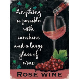 Anything Is Possible With Sunshine And A Large Glass Of Wine