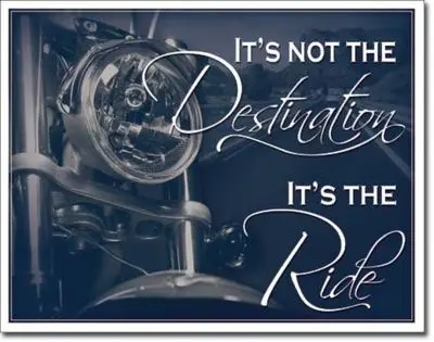 It's Not The Destination It's The Ride