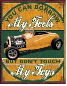 You Can Borrow My Tools But Don't Touch My Toys