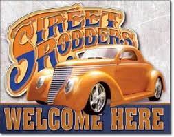 Street Rodders Welcome Here