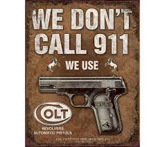 [605279117994] We Dont Call 911 We Use Colt