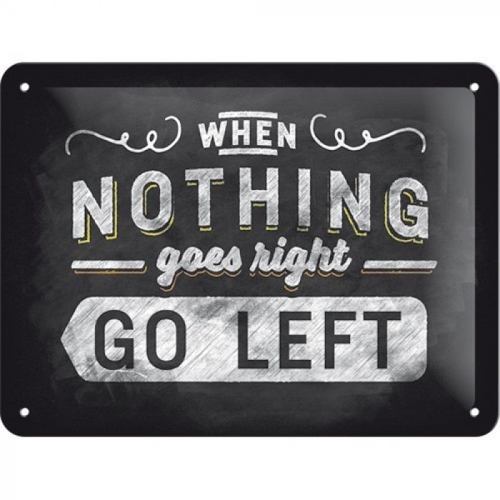 When Nothing Goes Right Go Left