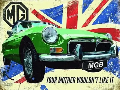 MGB MG B Your Mother Wouldn't Like It