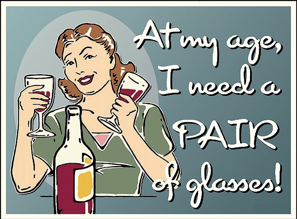 At My Age I Need A Pair of Glasses