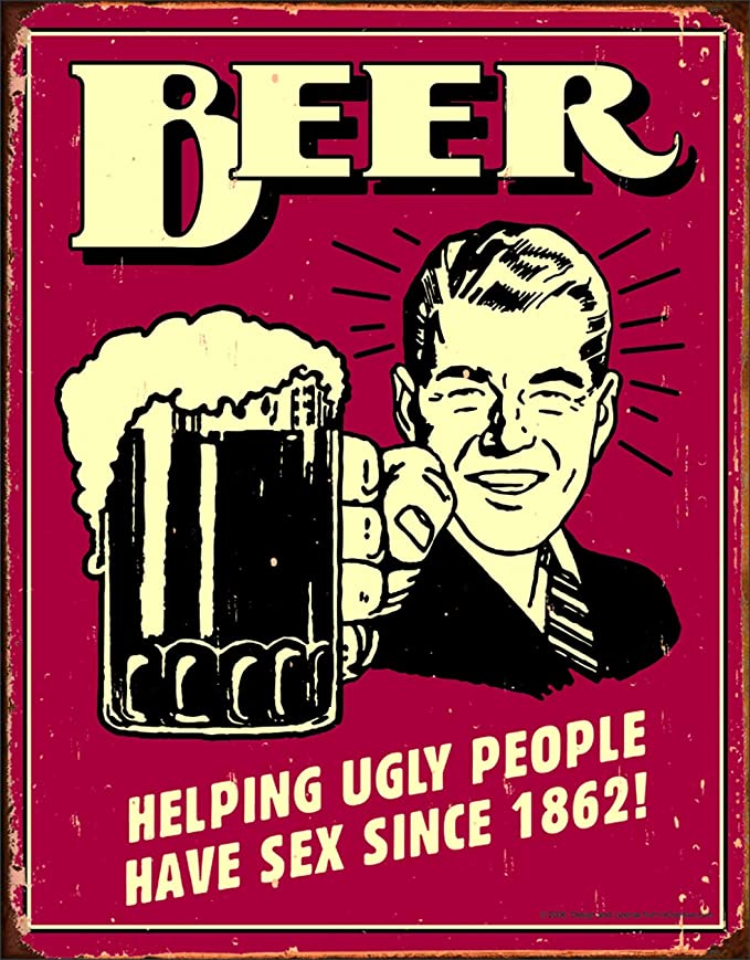 Beer Helping Ugly People Have Sex Since 1862