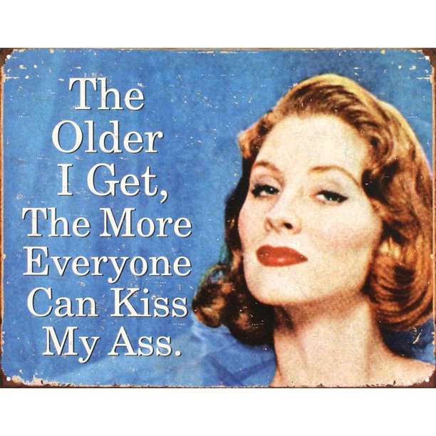 Targa metallica Older I Get Everyone Can Kiss My Ass