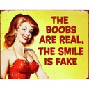 Targa metallica vintage The Boobs are Real The Smile is Fake