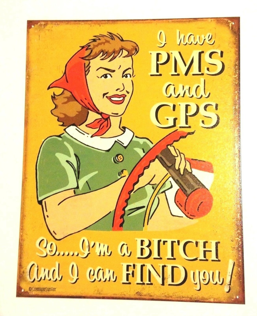 Targa Metallica I Have Pms & Gps So A Bitch And I Can Find You