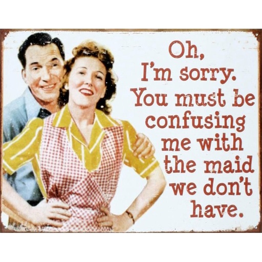 [605279114276] Must Be Confusing Me With The Maid