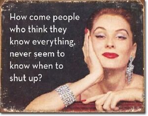 [605279120352] How Come People Who Think They Know Everything