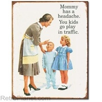 [988999985662] Mommy Has A Headache