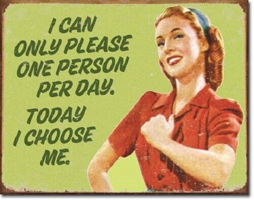 [605279115549] I Can Only Please One Person ... I Choose Me